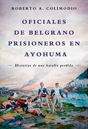 Libro Oficiales de Belgrano Prisioneros en Ayohuma